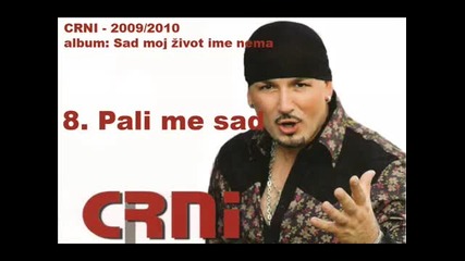 Crni - 2010 - Pali me sad Mp3 Download 