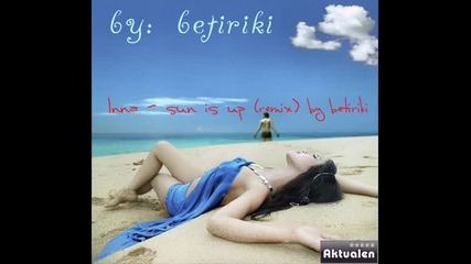 Inna - sun is up (remix) by betiriki