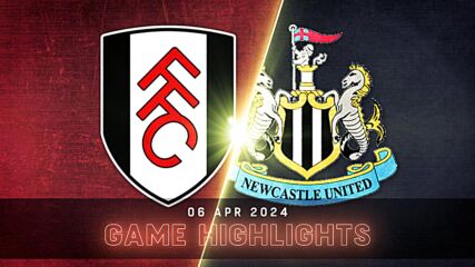 Fulham vs. Newcastle United - Condensed Game