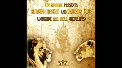 Irie Bear (Rebelites) - Burnin Desire & Burnin Dub