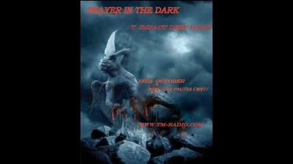T Impact Deep Dark - Prayer In The Dark [ 18. 10 . 2013] Tm Radio