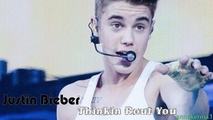 Justin Bieber - Thinkin Bout You