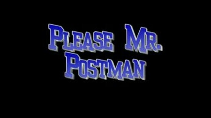 Please Mr. Postman