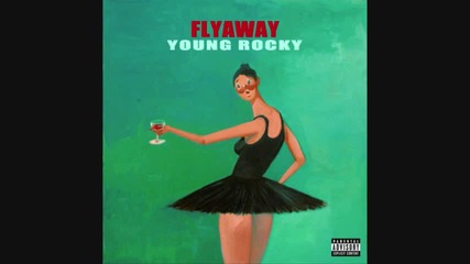 Young Rocky - Flyaway Kanye West Runaway Hq 