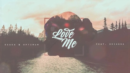 Osaka & Optimum - Love Me (feat. Brianna)