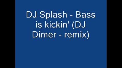 Dj Splash - Bass is kickin (dj Dime - remix) 