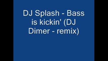 Dj Splash - Bass is kickin (dj Dime - remix)