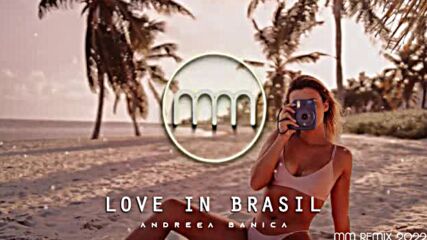 Andreea Banica - Love In Brasil (mm Remix 2022).mp4