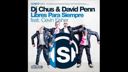 Dj Chus David Penn - Libres Para Siempre feat Cevin Fisher (robbie Taylor & Benny Royal Mix) 