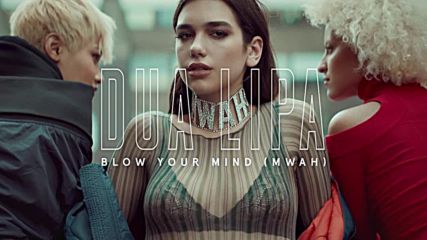 New / Dua Lipa - Blow Your Mind _ Mwah _ 2016 Official Audio