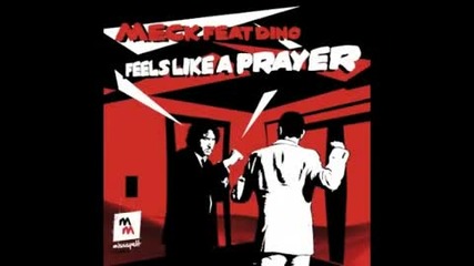 Official - Meck Feat Dino Feels Like A Prayer (original Mix)