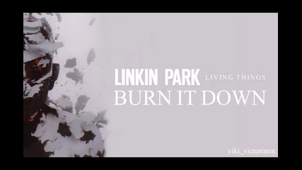 Linkin Park - Burn It Down