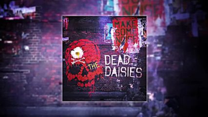 The Dead Daisies - Make Some Noise ( New Single)
