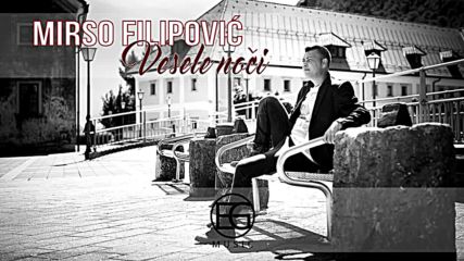 Mirso Filipovic -2016 - vesele Noci