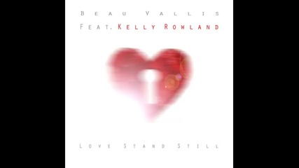 *2014* Beau Vallis ft. Kelly Rowland - Love stand still
