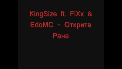 Kingsize Ft. Fixx & Edomc - Открита Рана.flv