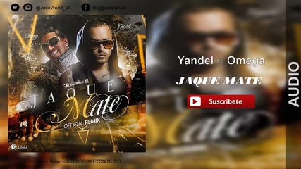 New! Yandel Ft. Omega - Jaque Mate Remix (original) 2015