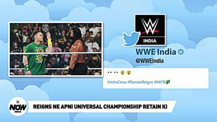 John Cena ne Roman Reigns ka Spotlight Cheena | Money in the Bank Results: WWE Now India