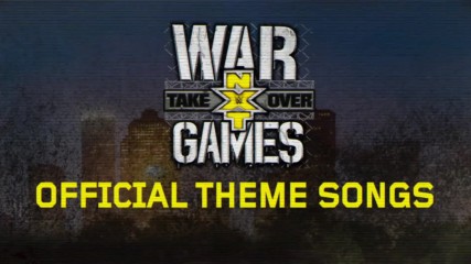 Check out the official theme songs of NXT TakeOver: WarGames