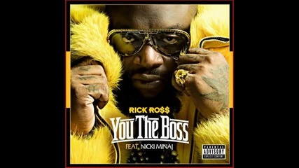 Rick Ross Ft. Nicki Minaj - You The Boss