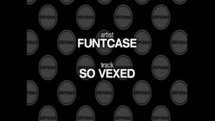 Funtcase - So Vexed 720phd