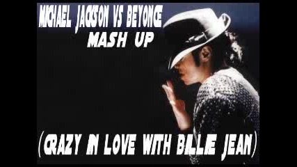 Michael Jackson & Beyonce - Crazy In Love With Bille Jean 