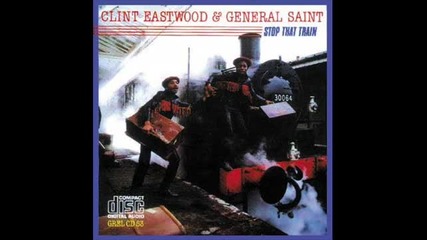 Clint Eastwood amp; General Saint - Stop That Train