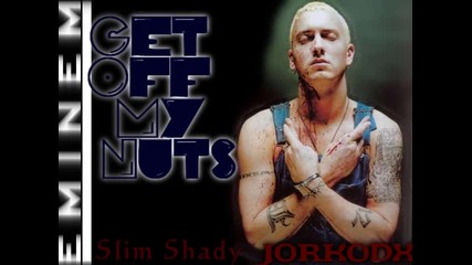 Eminem - Get Off My Nuts 