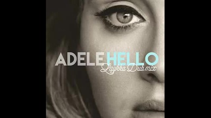 *2016* Adele - Hello ( Laykka Dub mix )