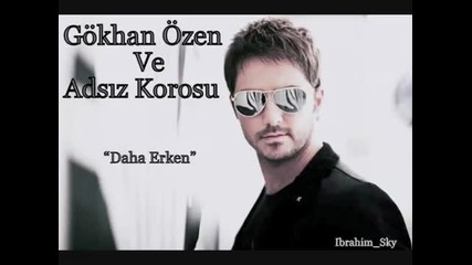 Gokhan ozen - Daha Erken [2010 nun Bombas