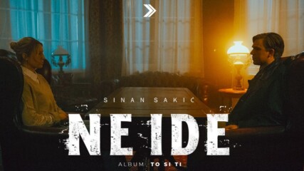 Sinan Sakic - 2022 - Ne ide (hq) (bg sub)