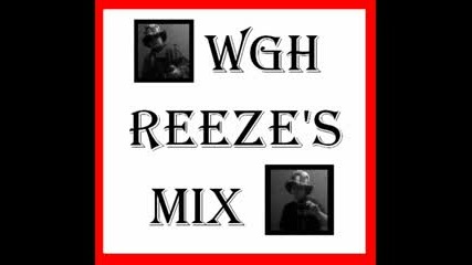 WGH REEZES MIX (DJ WGH)