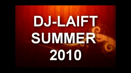Dj - Laift summer 2010 [ hq ]