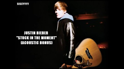 + Превод! Justin Bieber - Stuck In The Moment ( Acoustic Bonus ) 