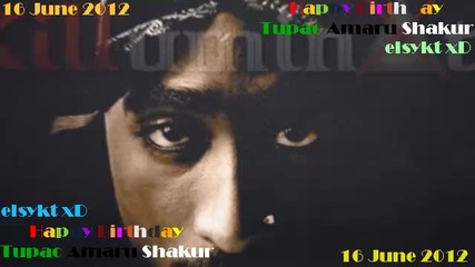 Happy B - Day :)) Tupac Amaru Shakur