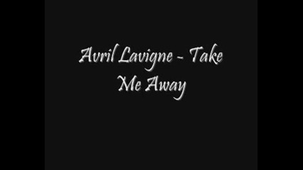 Avril Lavigne - Take Me Away