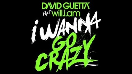 I Wanna Go Crazy - Will.i.am ft. David Guetta