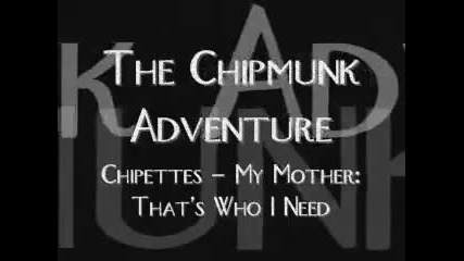 Chipettes My mother