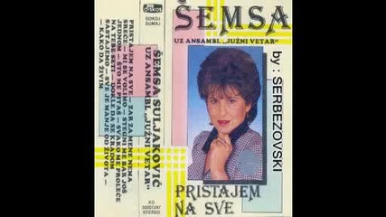 Semsa Suljakovic - Sve je manje ot zivota