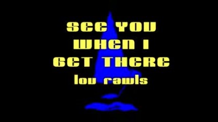 Lou Rawls - See You When I Get There
