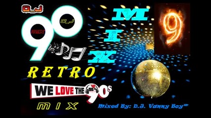 Eurodance 90's Megamix [ 9 ] - Vdj Vanny Boy®