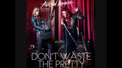 Allison Iraheta - Dont Waste The Pretty ft. Orianthi
