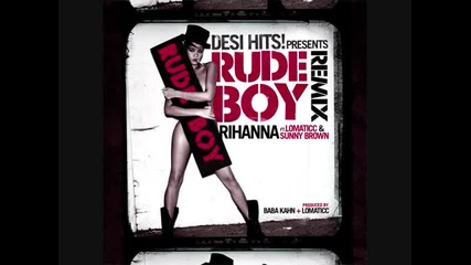 Rihanna ft. Lomaticc Sunny Brown Baba Kahn - Rudeboy Culture Shock Desihits Remix 