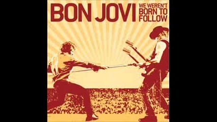 Bon Jovi - We Werent Born To Follow