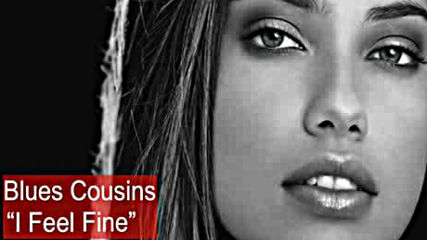 Blues Cousins I Feel fine