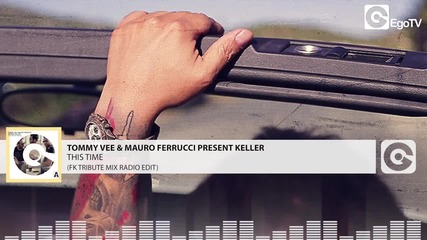 Tommy Vee & Mauro Ferrucci Present Keller - This Time ( Fk Tribute)