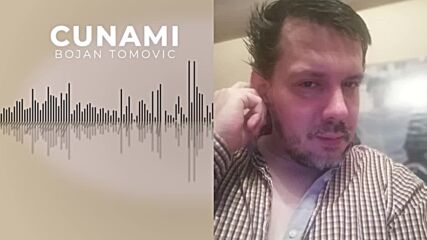 Bojan Tomovic - Cunami (official Audio) 2023.mp4
