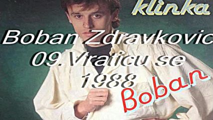 Boban Zdravkovic - Vraticu se Audio Hd 1988