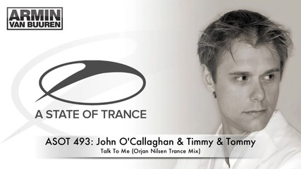 John Ocallaghan Timmy Tommy - Talk To Me (orjan Nilsen Trance Mix) Asot 493 