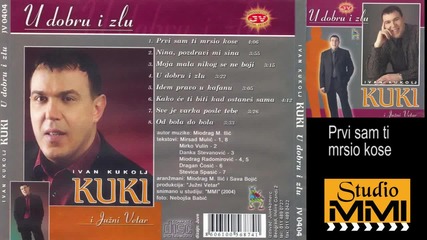 Ivan Kukolj Kuki i Juzni Vetar - Prvi sam ti mrsio kose (audio 2004)